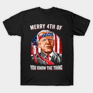 Funny Biden Confused Merry Happy 4th of You Know...The Thing T-Shirt